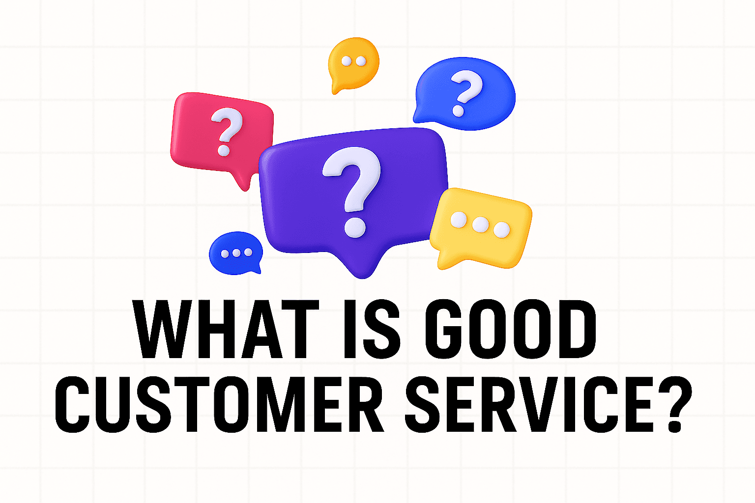 What Is Good Customer Service?