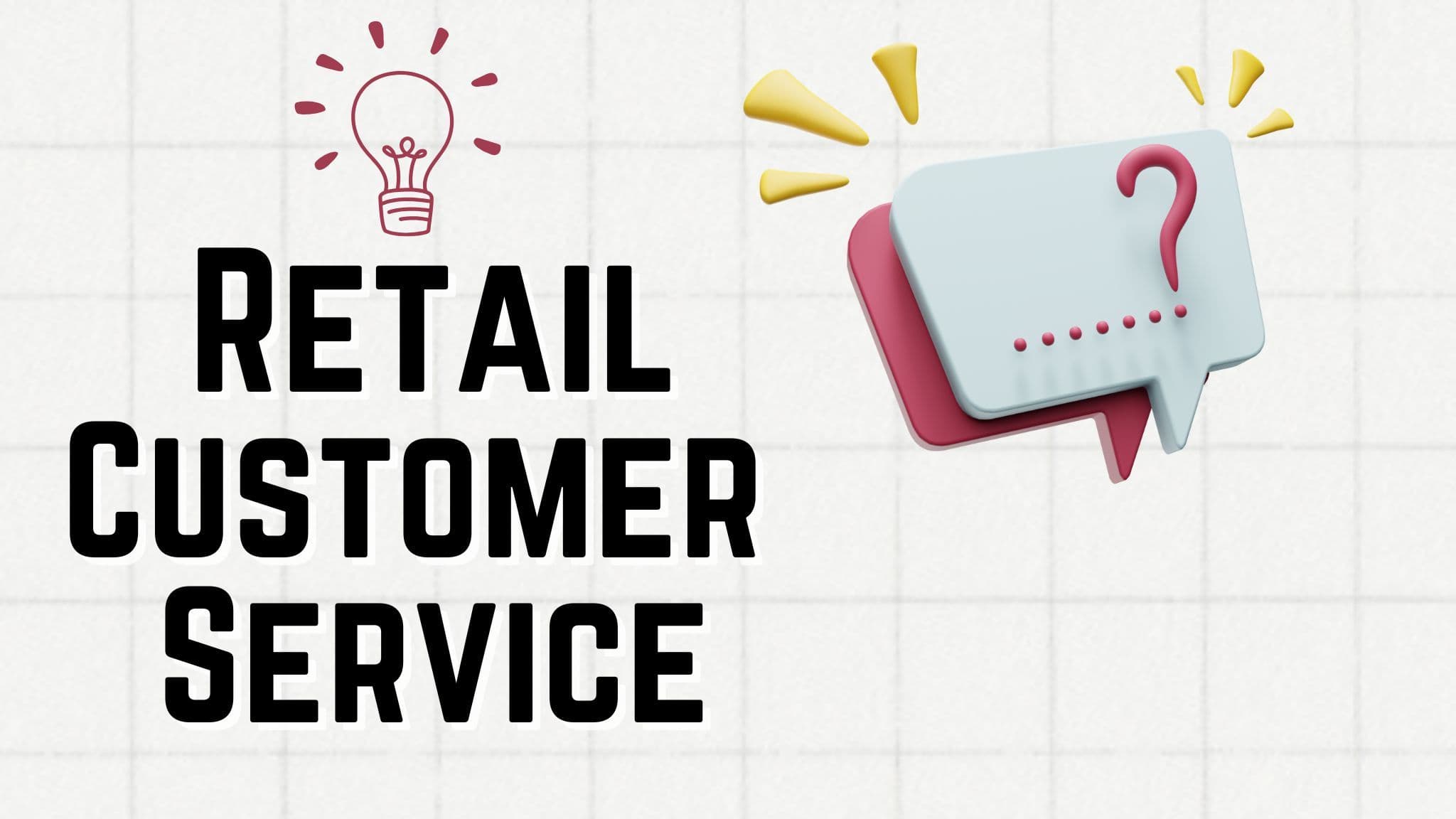 Retail Customer Service: Tips, Skills and Examples
