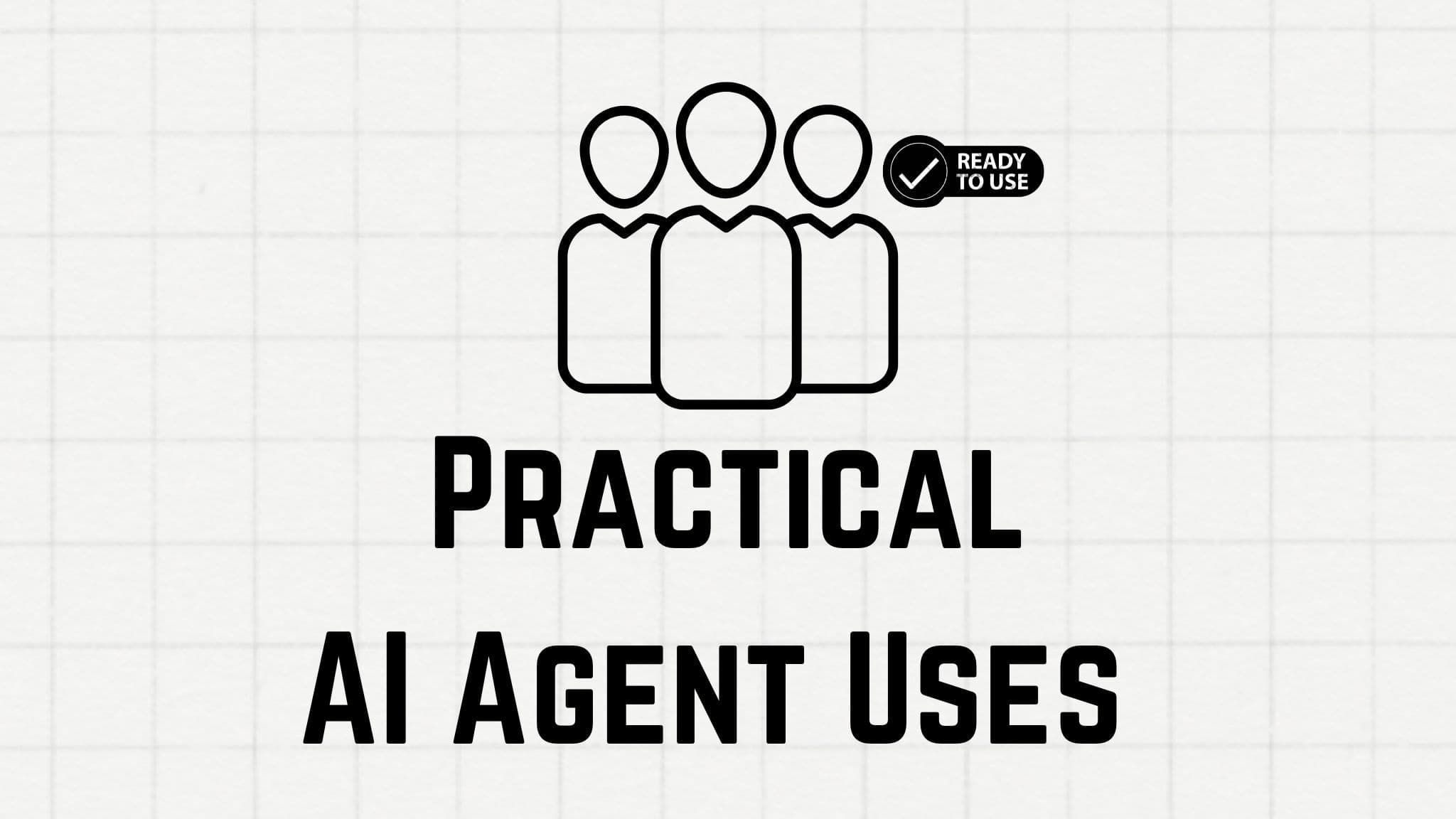 Practical AI Agent Use Cases In Business You Can Try